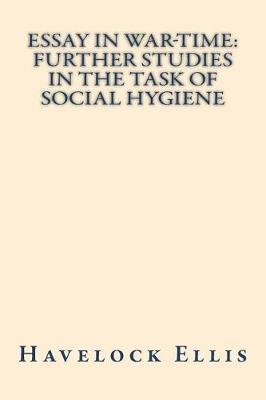 Book cover for Essay in war-time further studies in the task of social hygiene