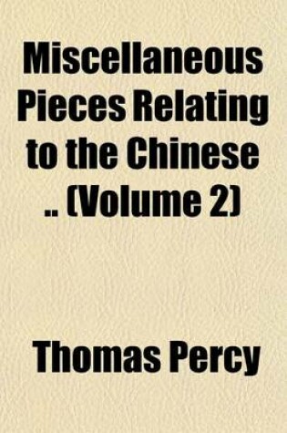 Cover of Miscellaneous Pieces Relating to the Chinese .. (Volume 2)