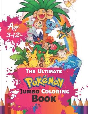 Book cover for The Ultimate Pokemon Jumbo Coloring Book Age 3-12
