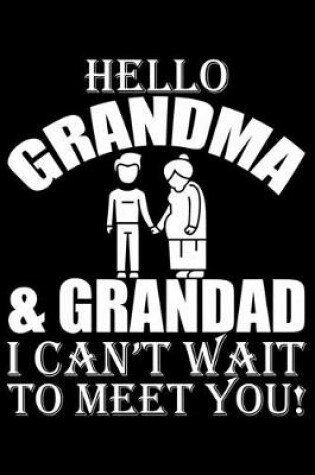 Cover of Hello Grandma & Grandad I Can't Wait To Meet You