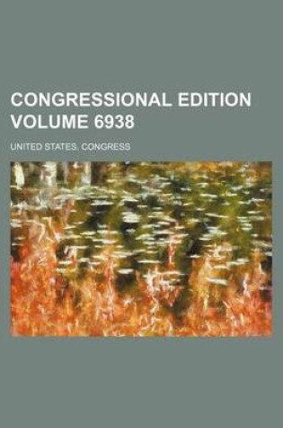 Cover of Congressional Edition Volume 6938