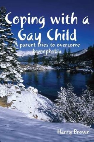 Cover of Coping With a Gay Child: A Parent Tries to Overcome Homophobia