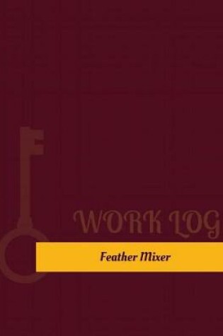 Cover of Feather Mixer Work Log