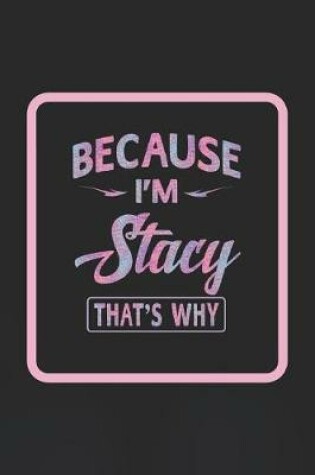 Cover of Because I'm Stacy That's Why