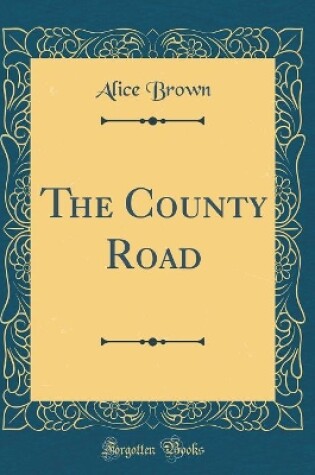 Cover of The County Road (Classic Reprint)