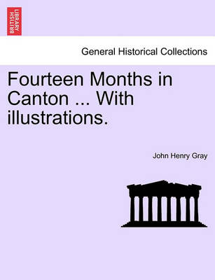 Book cover for Fourteen Months in Canton ... with Illustrations.