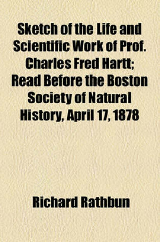 Cover of Sketch of the Life and Scientific Work of Prof. Charles Fred Hartt; Read Before the Boston Society of Natural History, April 17, 1878