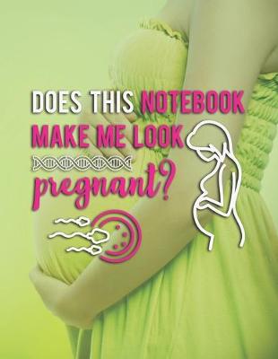 Book cover for Does This Notebook Make Me Look Pregnant