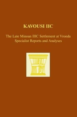 Cover of Kavousi IIC: The Late Minoan IIIC Settlement at Vronda