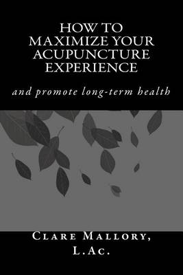 Cover of How to Maximize Your Acupuncture Experience