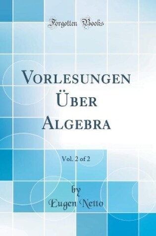 Cover of Vorlesungen UEber Algebra, Vol. 2 of 2 (Classic Reprint)