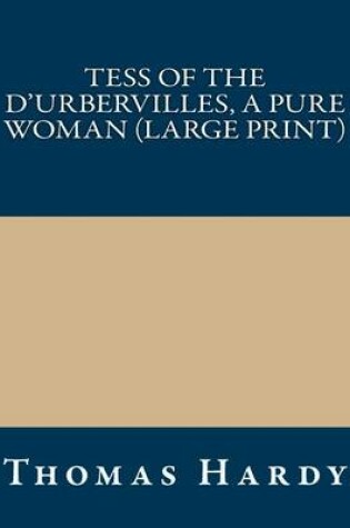 Cover of Tess of the d'Urbervilles, a Pure Woman (Large Print)