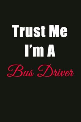 Book cover for Trust Me I'm a Bus Driver