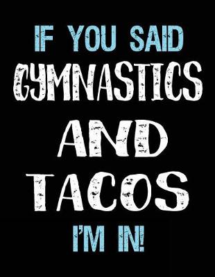 Book cover for If You Said Gymnastics And Tacos I'm In