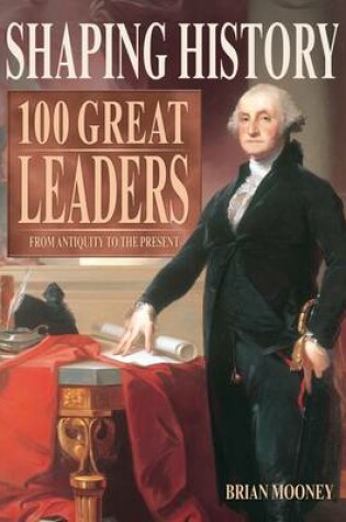 Cover of Shaping History: 100 Great Leaders