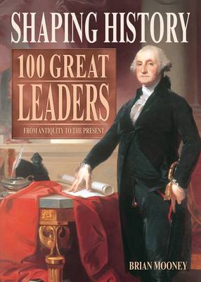 Book cover for Shaping History: 100 Great Leaders