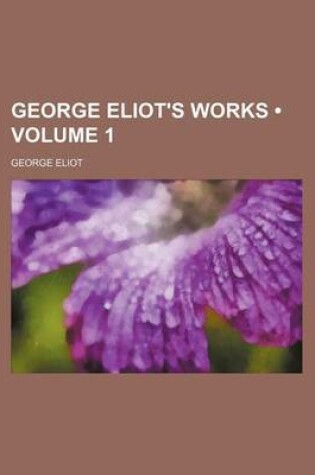 Cover of George Eliot's Works (Volume 1)