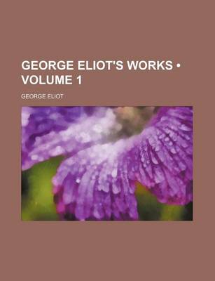 Book cover for George Eliot's Works (Volume 1)