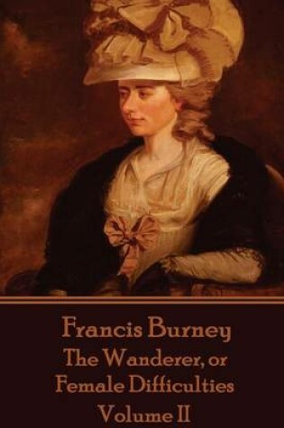 Cover of Frances Burney - The Wanderer, or Female Difficulties