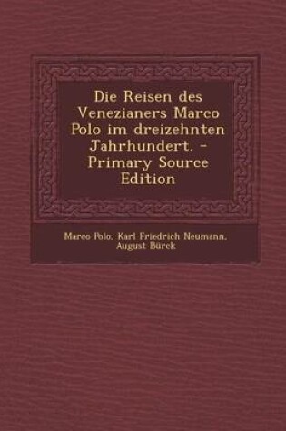 Cover of Die Reisen Des Venezianers Marco Polo Im Dreizehnten Jahrhundert. - Primary Source Edition