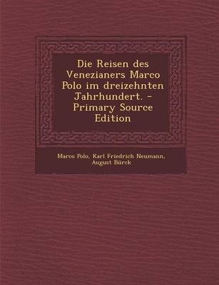 Book cover for Die Reisen Des Venezianers Marco Polo Im Dreizehnten Jahrhundert. - Primary Source Edition