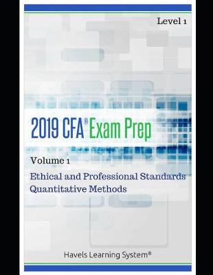 Book cover for 2019 Cfa Level 1 Exam Prep - Volume 1 - Ethical and Professional Standards & Quantitative Methods