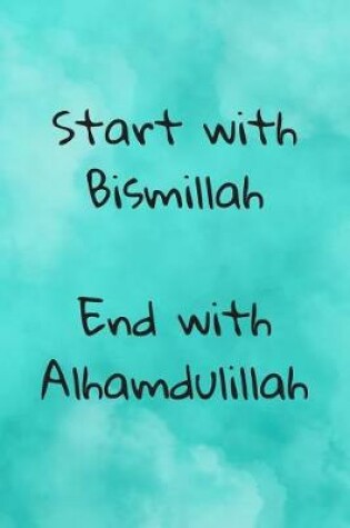 Cover of Start with Bismillah End with Alhamdulillah