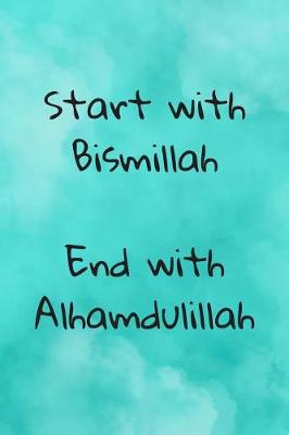 Book cover for Start with Bismillah End with Alhamdulillah