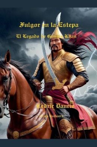 Cover of Fulgor en la Estepa- El Legado de Gengis Khan- Círculo Bluthund 6