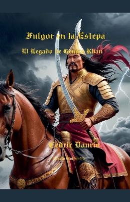 Cover of Fulgor en la Estepa- El Legado de Gengis Khan- Círculo Bluthund 6