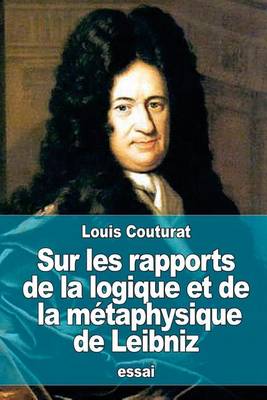 Book cover for Sur les rapports de la logique et de la metaphysique de Leibniz