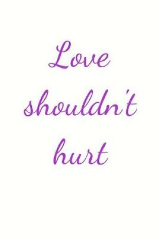 Cover of Love shouldn't hurt