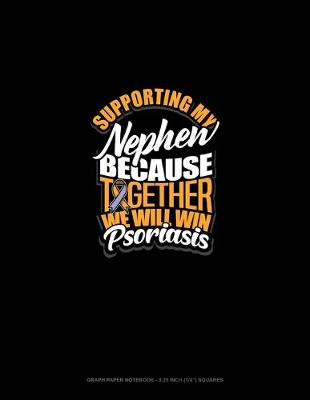 Cover of Supporting My Nephew Because Together We Will Win Psoriasis Awareness