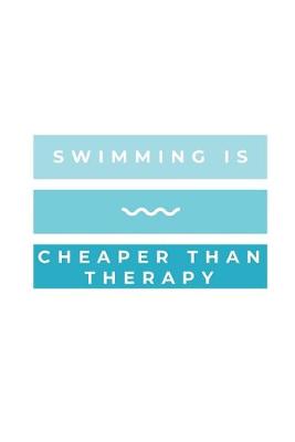 Book cover for Swimming Is Cheaper Than Therapy