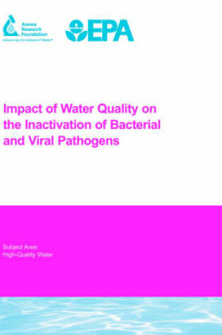 Cover of Impact of Water Quality on the Inactivation of Bacterial and Viral Pathogens