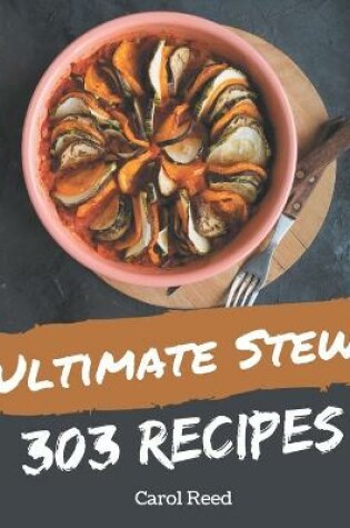 Cover of 303 Ultimate Stew Recipes