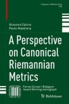 Book cover for A Perspective on Canonical Riemannian Metrics