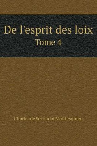 Cover of De l'esprit des loix Tome 4