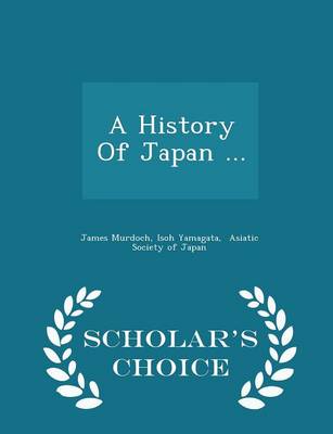 Book cover for A History of Japan ... - Scholar's Choice Edition