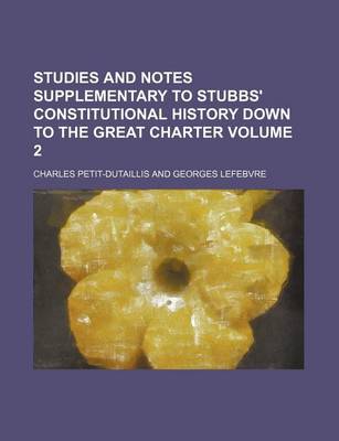 Book cover for Studies and Notes Supplementary to Stubbs' Constitutional History Down to the Great Charter Volume 2