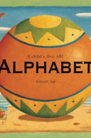 Cover of Alison Jay: A Child's First Alphabet