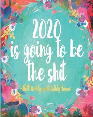 Book cover for 2020 Is Going To Be The Shit