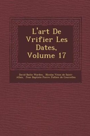 Cover of L'Art de V Rifier Les Dates, Volume 17