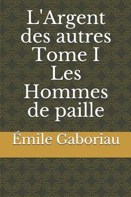 Book cover for L'Argent des autres Tome I Les Hommes de paille