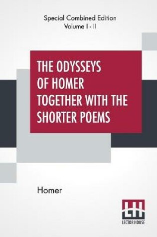 Cover of The Odysseys Of Homer Together With The Shorter Poems (Complete)
