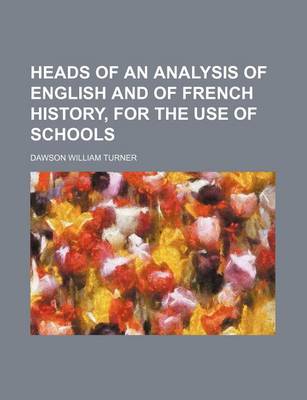 Book cover for Heads of an Analysis of English and of French History, for the Use of Schools