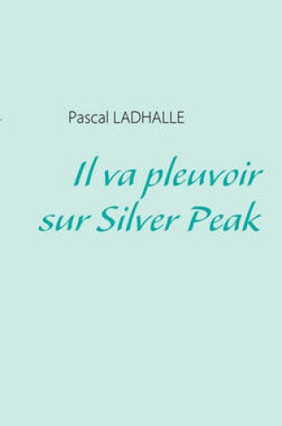 Cover of Il Va Pleuvoir Sur Silver Peak