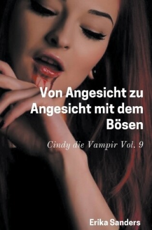 Cover of Von Angesicht zu Angesicht mit dem Bösen. Cindy die Vampir Vol. 9