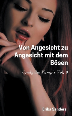 Cover of Von Angesicht zu Angesicht mit dem Bösen. Cindy die Vampir Vol. 9