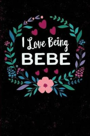 Cover of I Love Being Bebe